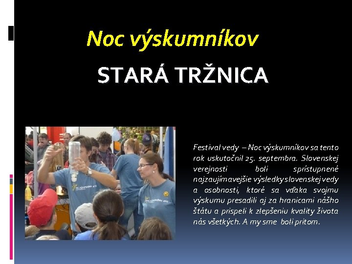 Noc výskumníkov STARÁ TRŽNICA Festival vedy – Noc výskumníkov sa tento rok uskutočnil 25.