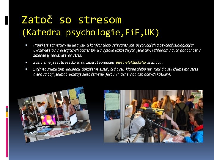 Zatoč so stresom (Katedra psychologie, Fi. F, UK) Projekt je zameraný na analýzu a