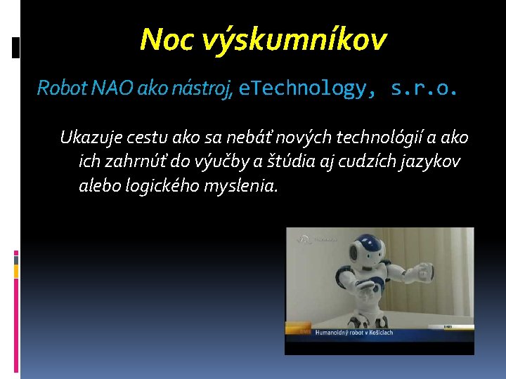 Noc výskumníkov Robot NAO ako nástroj, e. Technology, s. r. o. Ukazuje cestu ako