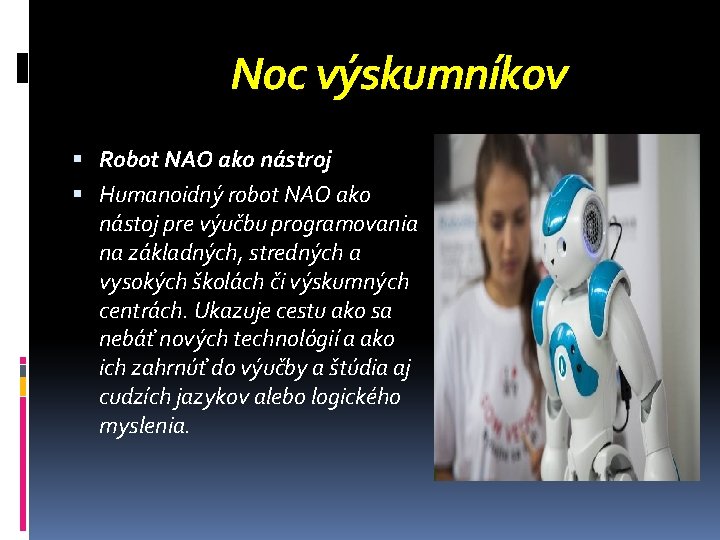 Noc výskumníkov Robot NAO ako nástroj Humanoidný robot NAO ako nástoj pre výučbu programovania