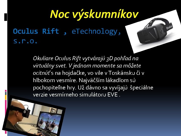 Noc výskumníkov Oculus Rift , e. Technology, s. r. o. Okuliare Oculus Rift vytvárajú