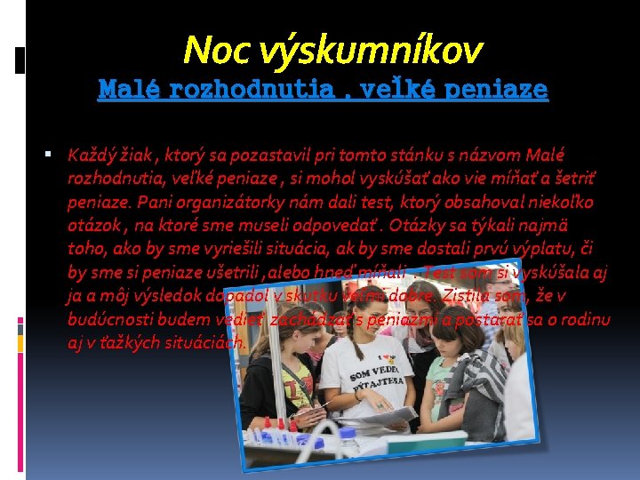 Noc výskumníkov Malé rozhodnutia , veľké peniaze Každý žiak , ktorý sa pozastavil pri