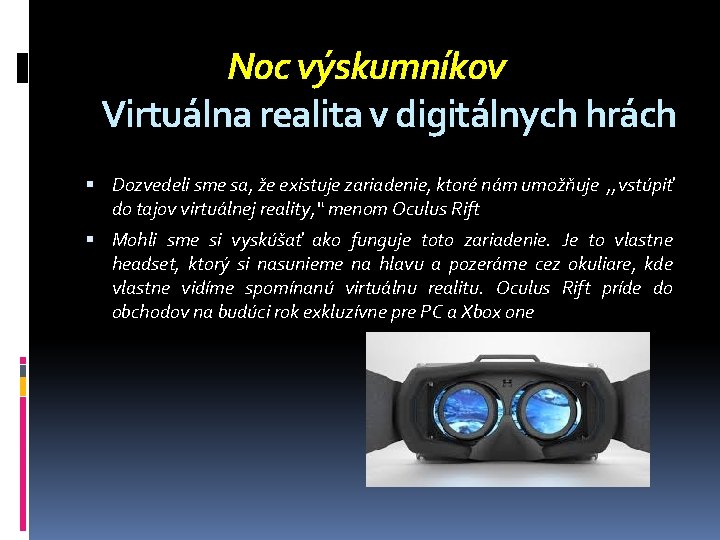 Noc výskumníkov Virtuálna realita v digitálnych hrách Dozvedeli sme sa, že existuje zariadenie, ktoré