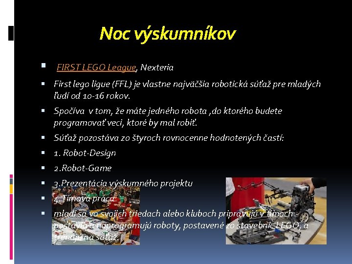 Noc výskumníkov FIRST LEGO League, Nexteria First lego ligue (FFL) je vlastne najväčšia robotická