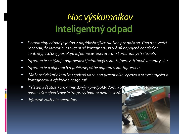 Noc výskumníkov Inteligentný odpad Komunálny odpad je jedna z najdôležitejších služieb pre občana. Preto