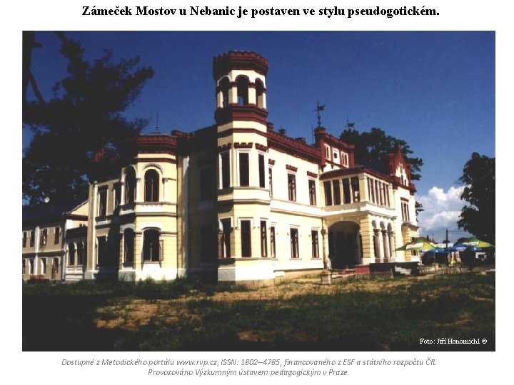 Zámeček Mostov u Nebanic je postaven ve stylu pseudogotickém. Foto: Jiří Honomichl © Dostupné