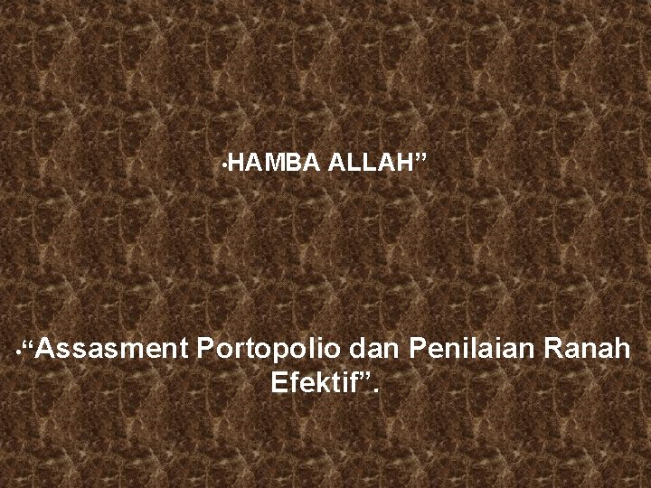  • HAMBA ALLAH” Assasment Portopolio dan Penilaian Ranah Efektif”. • “ 