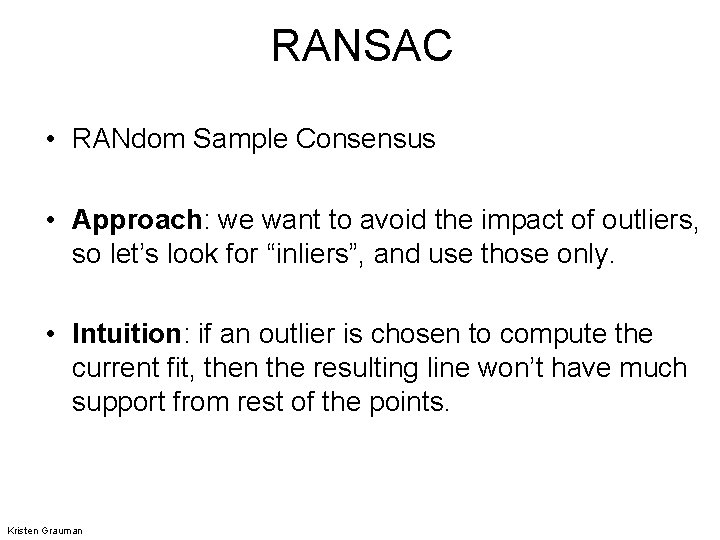 RANSAC • RANdom Sample Consensus • Approach: we want to avoid the impact of