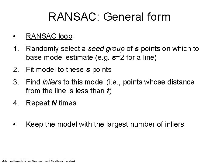 RANSAC: General form • RANSAC loop: 1. Randomly select a seed group of s