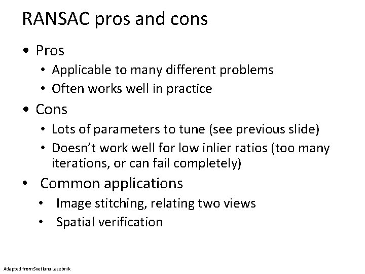 RANSAC pros and cons • Pros • Applicable to many different problems • Often