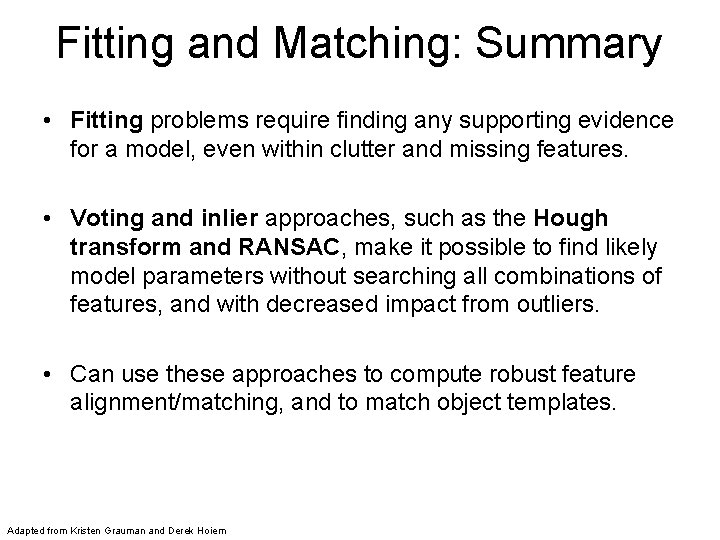 Fitting and Matching: Summary • Fitting problems require finding any supporting evidence for a