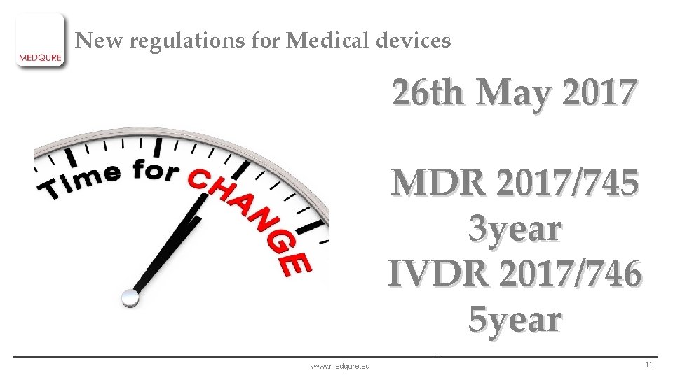 New regulations for Medical devices 26 th May 2017 MDR 2017/745 3 year IVDR
