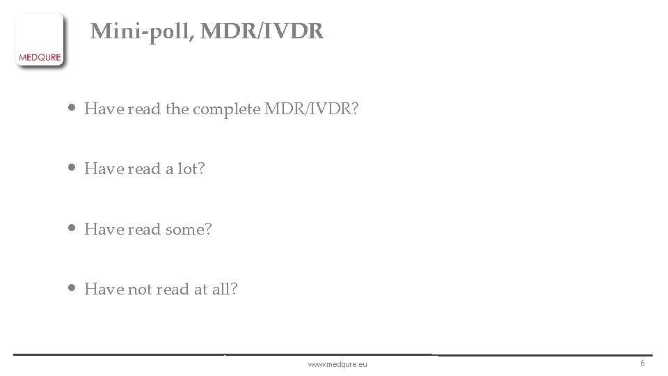 Mini-poll, MDR/IVDR • Have read the complete MDR/IVDR? • Have read a lot? •