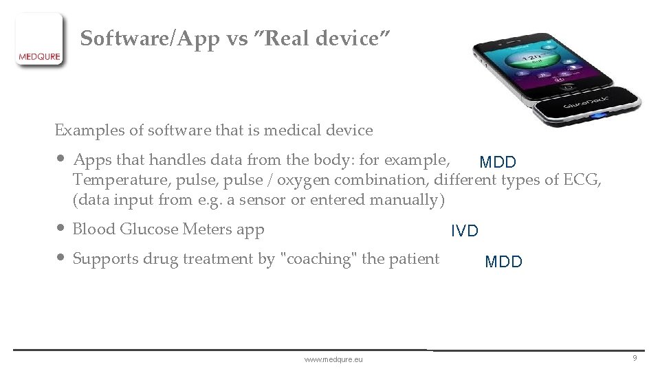 Software/App vs ”Real device” Examples of software that is medical device • Apps that