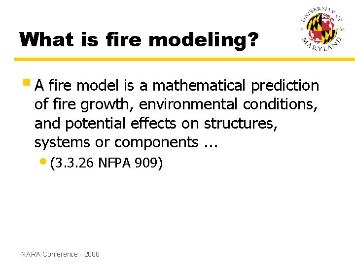 What is fire modeling? § A fire model is a mathematical prediction of fire What is fire modeling? § A fire model is a mathematical prediction of fire