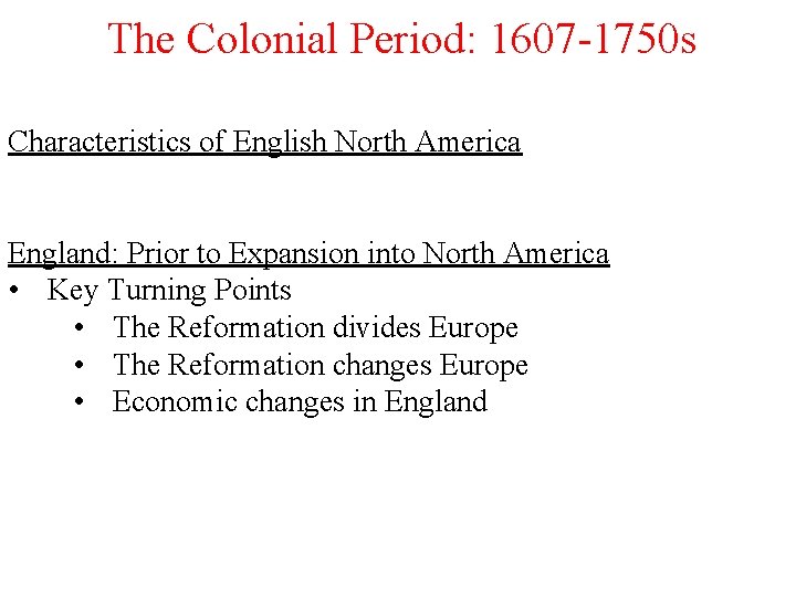 The Colonial Period: 1607 -1750 s Characteristics of English North America England: Prior to