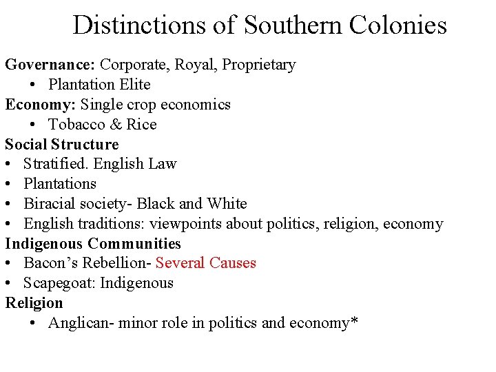 Distinctions of Southern Colonies Governance: Corporate, Royal, Proprietary • Plantation Elite Economy: Single crop