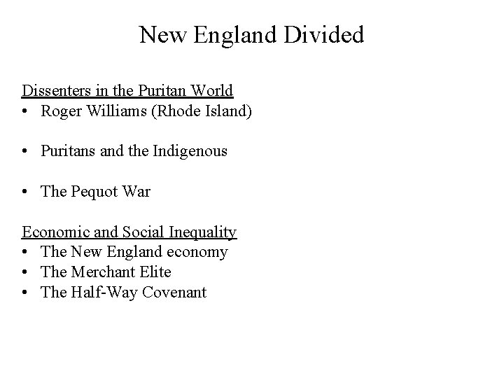 New England Divided Dissenters in the Puritan World • Roger Williams (Rhode Island) •