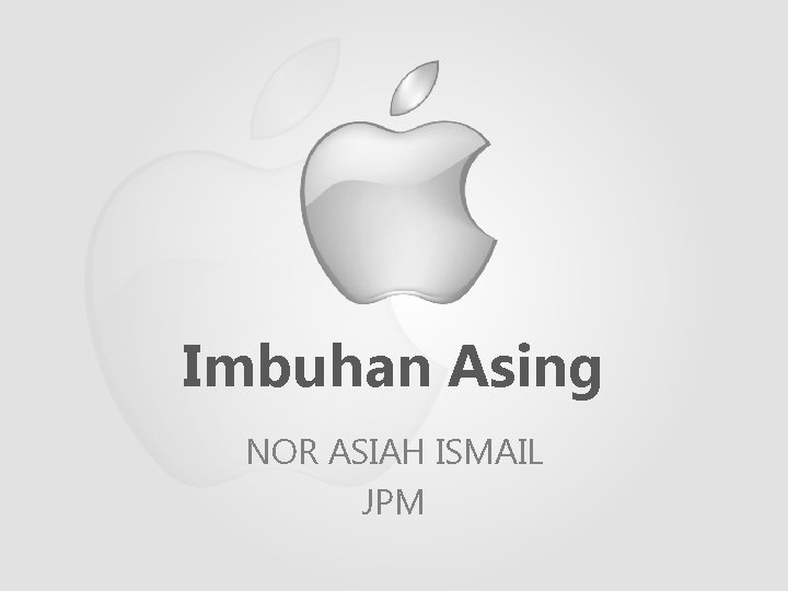 Imbuhan Asing NOR ASIAH ISMAIL JPM 