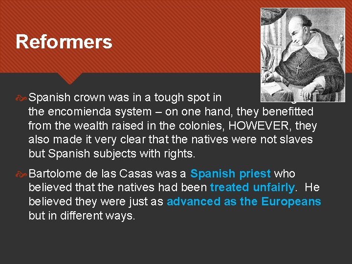 Reformers Spanish crown was in a tough spot in regard to the encomienda system