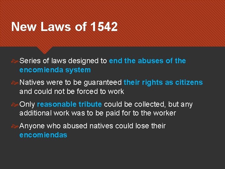 New Laws of 1542 Series of laws designed to end the abuses of the