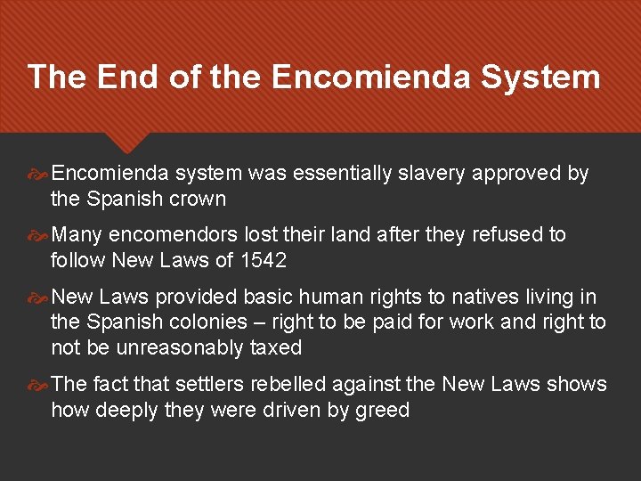 The End of the Encomienda System Encomienda system was essentially slavery approved by the
