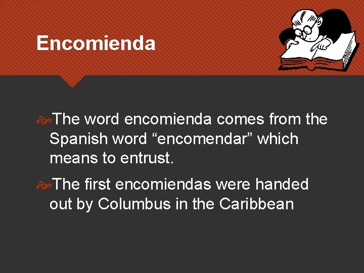 Encomienda The word encomienda comes from the Spanish word “encomendar” which means to entrust.