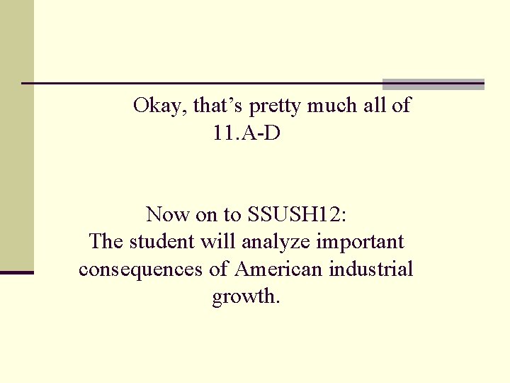 Okay, that’s pretty much all of 11. A-D Now on to SSUSH 12: The
