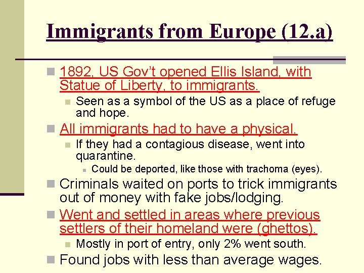 Immigrants from Europe (12. a) n 1892, US Gov’t opened Ellis Island, with Statue