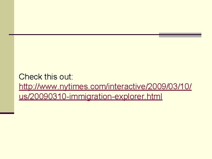 Check this out: http: //www. nytimes. com/interactive/2009/03/10/ us/20090310 -immigration-explorer. html 