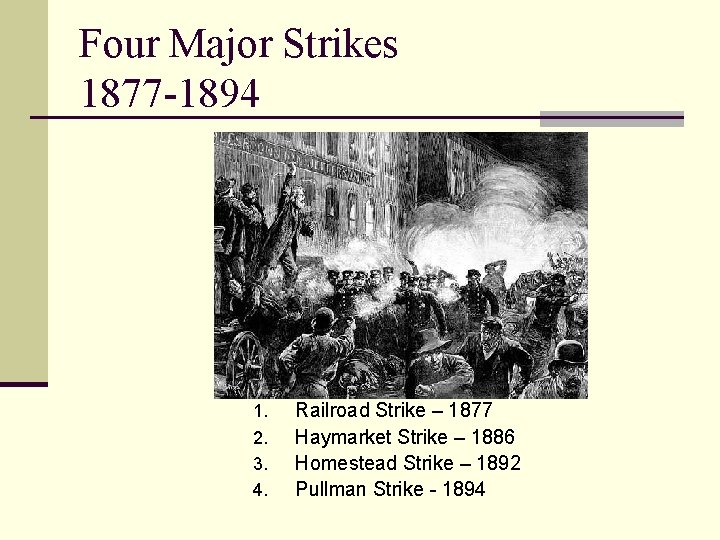 Four Major Strikes 1877 -1894 1. 2. 3. 4. Railroad Strike – 1877 Haymarket