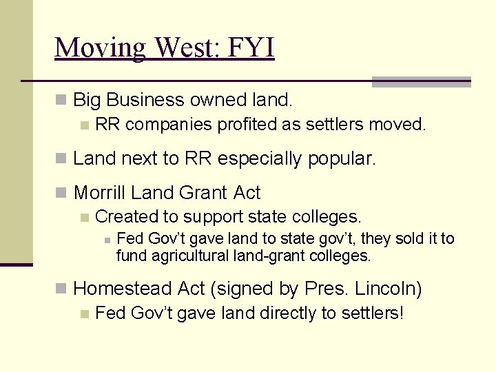 Moving West: FYI n Big Business owned land. n RR companies profited as settlers