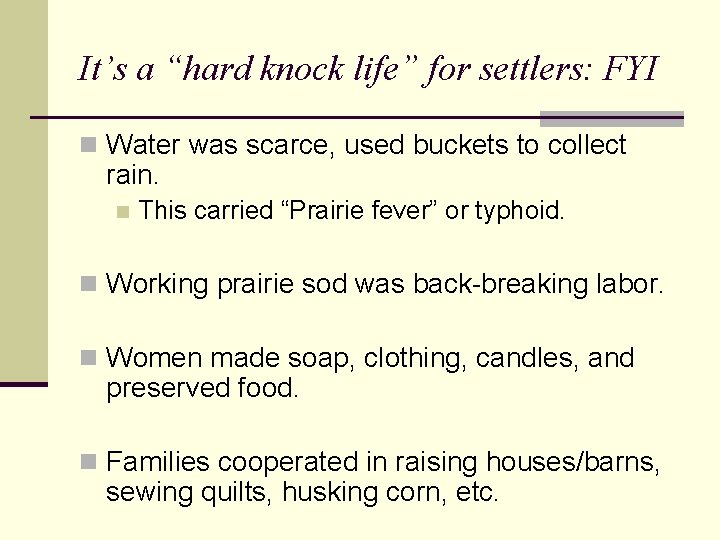 It’s a “hard knock life” for settlers: FYI n Water was scarce, used buckets