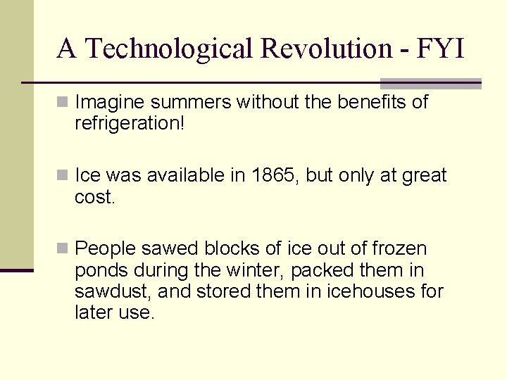 A Technological Revolution - FYI n Imagine summers without the benefits of refrigeration! n