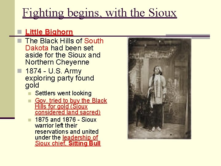 Fighting begins, with the Sioux n Little Bighorn n The Black Hills of South