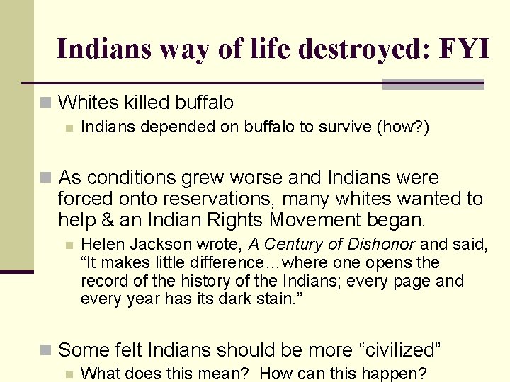 Indians way of life destroyed: FYI n Whites killed buffalo n Indians depended on