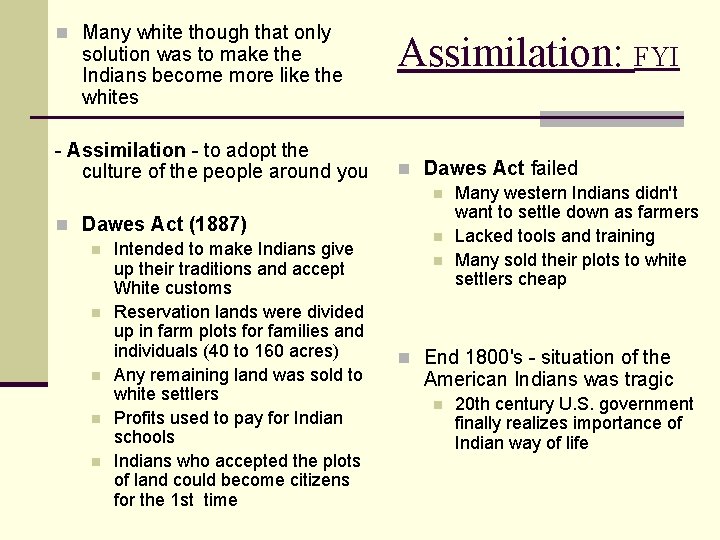 n Many white though that only solution was to make the Indians become more