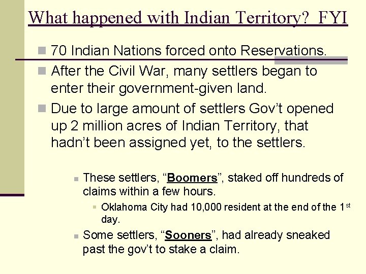 What happened with Indian Territory? FYI n 70 Indian Nations forced onto Reservations. n