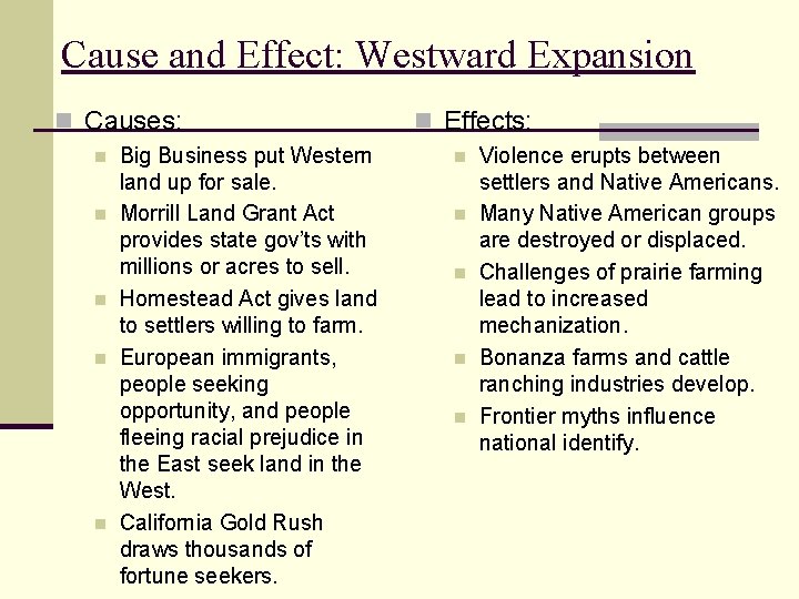 Cause and Effect: Westward Expansion n Causes: n n n Big Business put Western