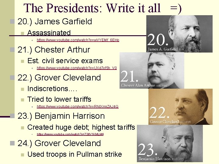 The Presidents: Write it all =) n 20. ) James Garfield n Assassinated n