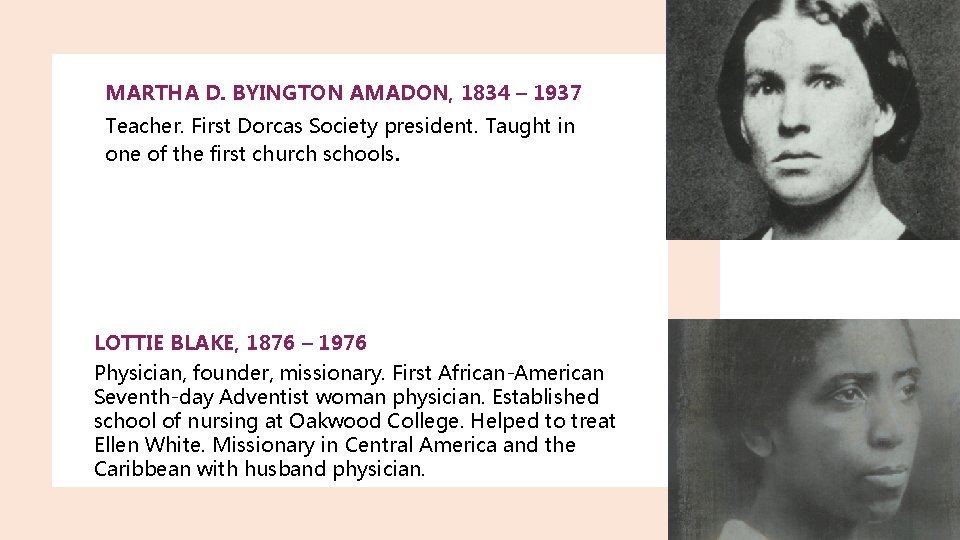 MARTHA D. BYINGTON AMADON, 1834 – 1937 Teacher. First Dorcas Society president. Taught in
