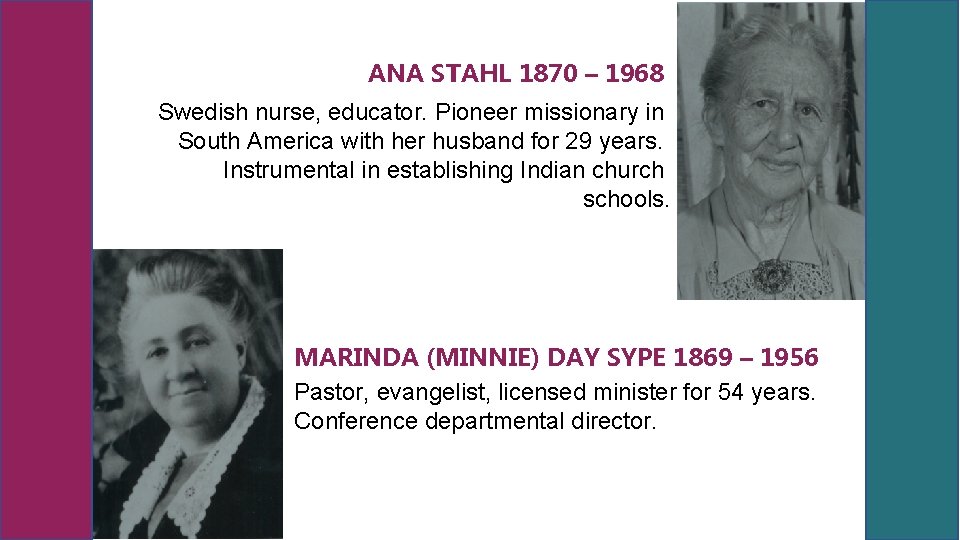 ANA STAHL 1870 – 1968 Swedish nurse, educator. Pioneer missionary in South America with