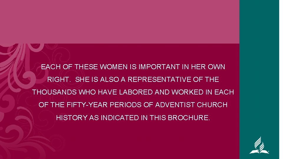 EACH OF THESE WOMEN IS IMPORTANT IN HER OWN RIGHT. SHE IS ALSO A