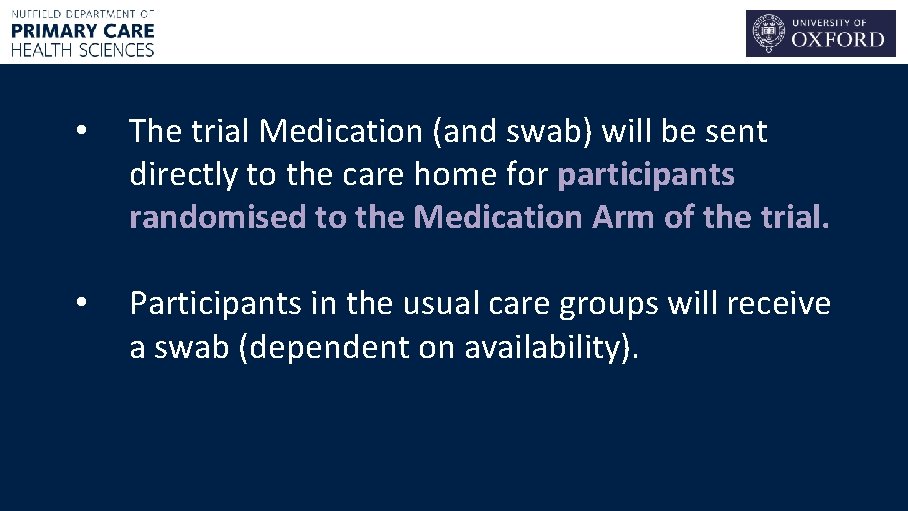  • The trial Medication (and swab) will be sent directly to the care