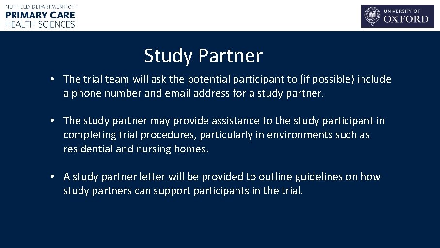 Study Partner • The trial team will ask the potential participant to (if possible)