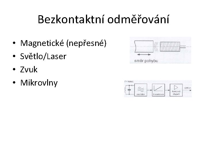 Bezkontaktní odměřování • • Magnetické (nepřesné) Světlo/Laser Zvuk Mikrovlny 