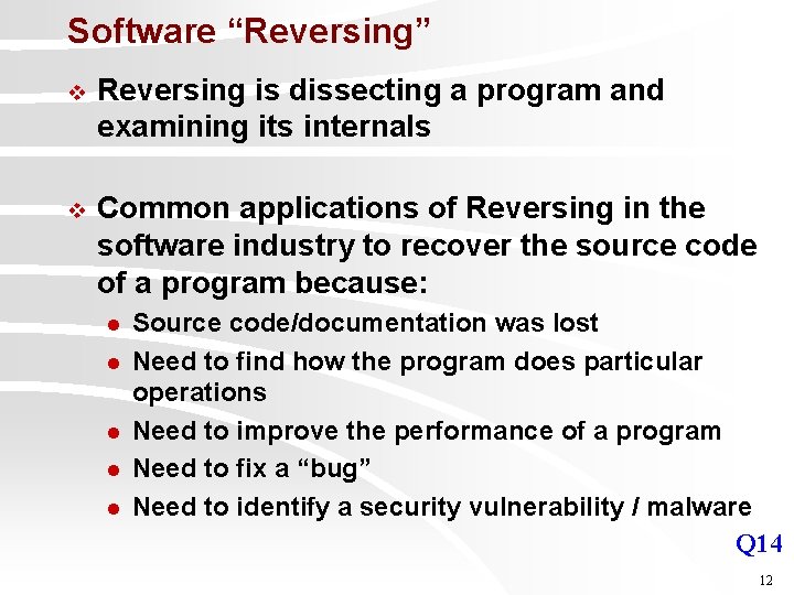 Software “Reversing” v Reversing is dissecting a program and examining its internals v Common