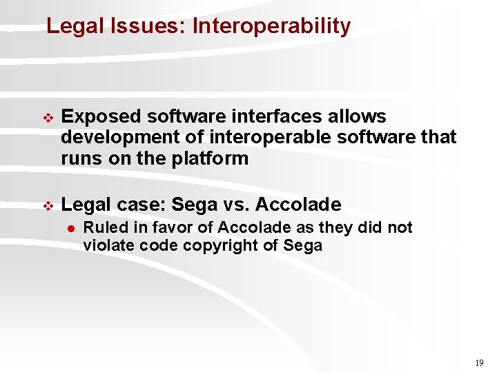 Legal Issues: Interoperability v Exposed software interfaces allows development of interoperable software that runs
