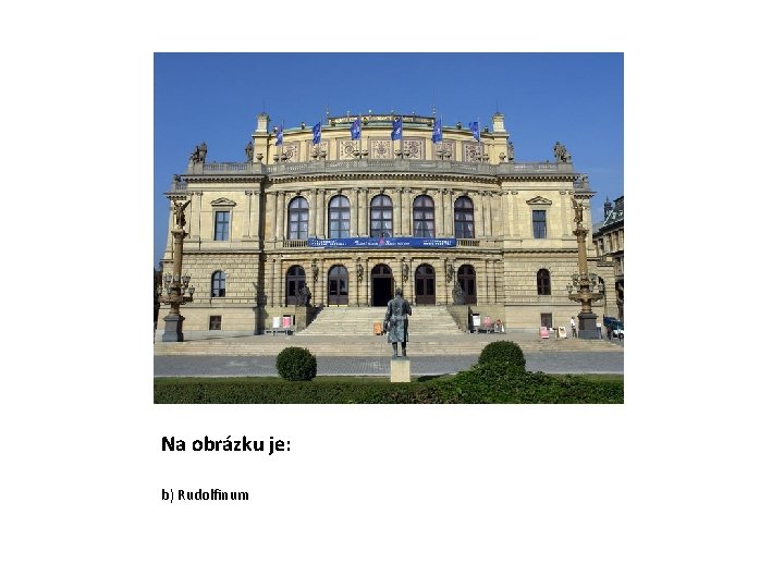 Na obrázku je: b) Rudolfinum 