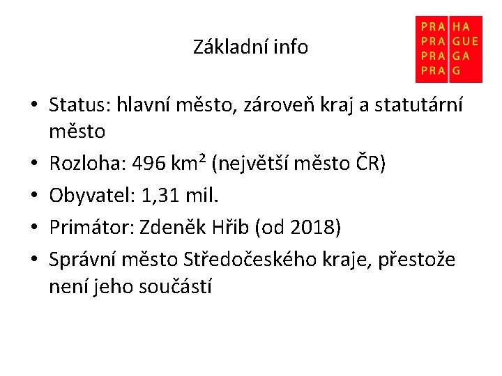 Základní info • Status: hlavní město, zároveň kraj a statutární město • Rozloha: 496